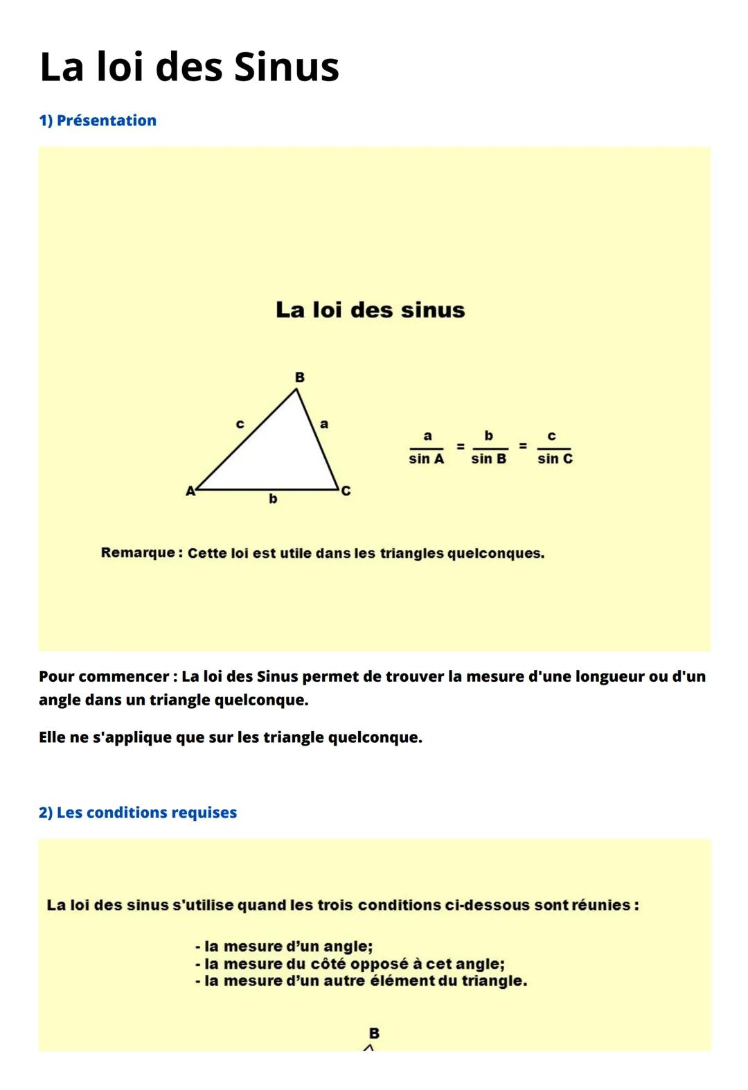 La loi des Sinus
1) Présentation
La loi des sinus
a
^
b
2) Les conditions requises
a
sin A
=
b
sin B
=
Remarque : Cette loi est utile dans l