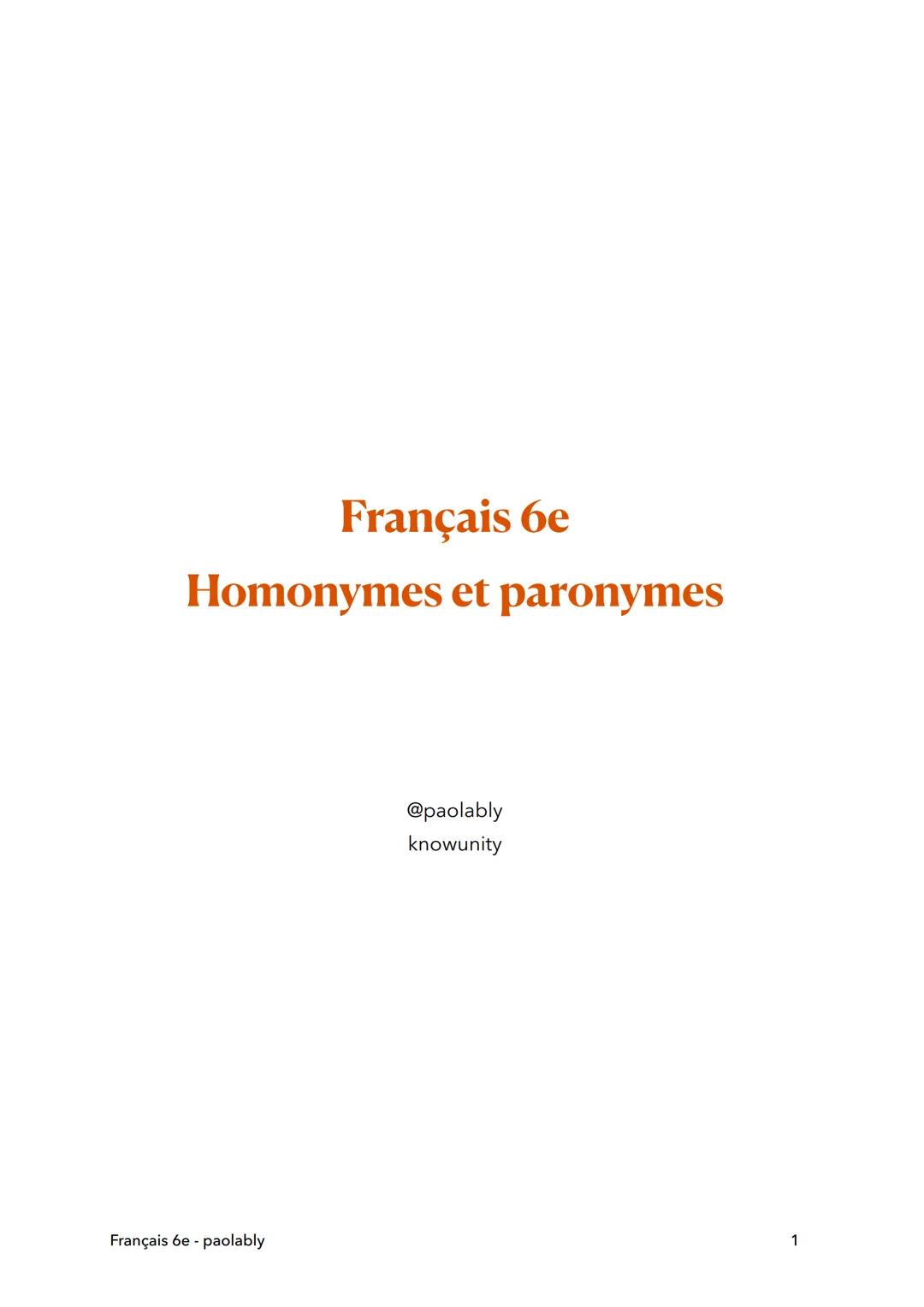 Français 6e

Homonymes et paronymes

@paolably
knowunity

Français 6e - paolably

1 # Homonymes

Définition: Les homonymes sont des mots qui