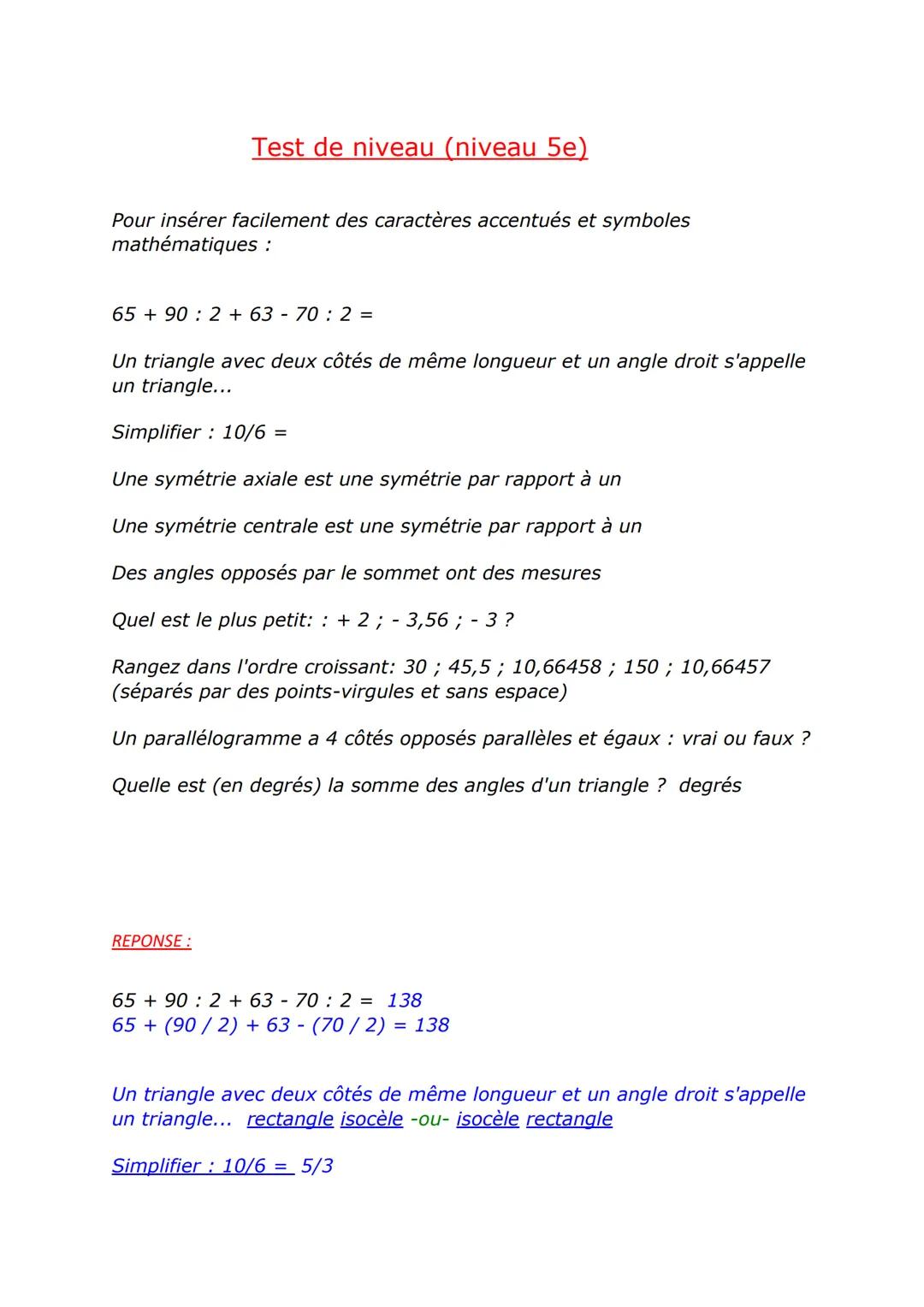 Test de niveau (niveau 5e)
Pour insérer facilement des caractères accentués et symboles
mathématiques :
65 +90 2 +63 70 : 2 =
Un triangle av