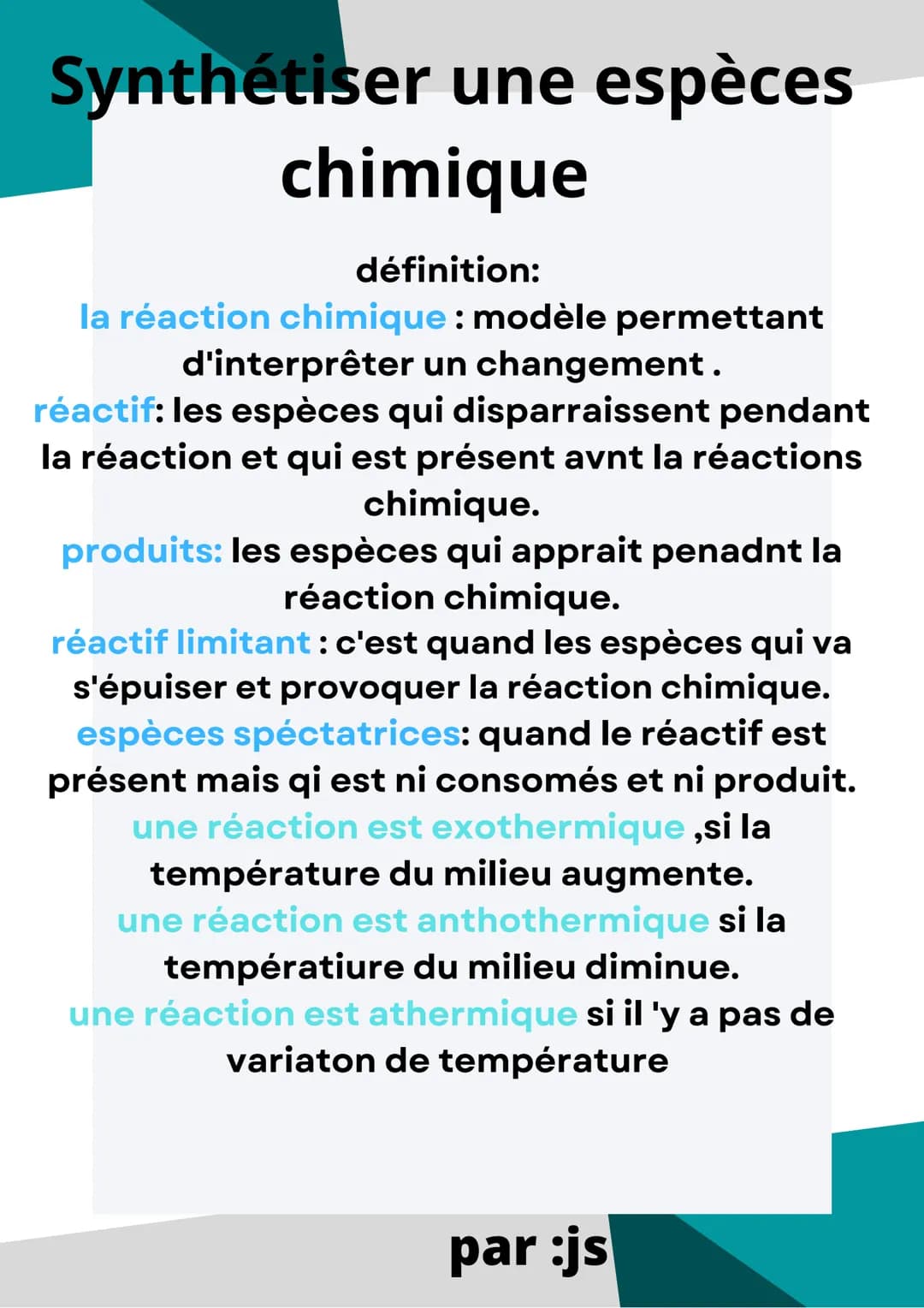 Synthétiser une espèces
chimique
définition:
la réaction chimique : modèle permettant
d'interprêter un changement.
réactif: les espèces qui 