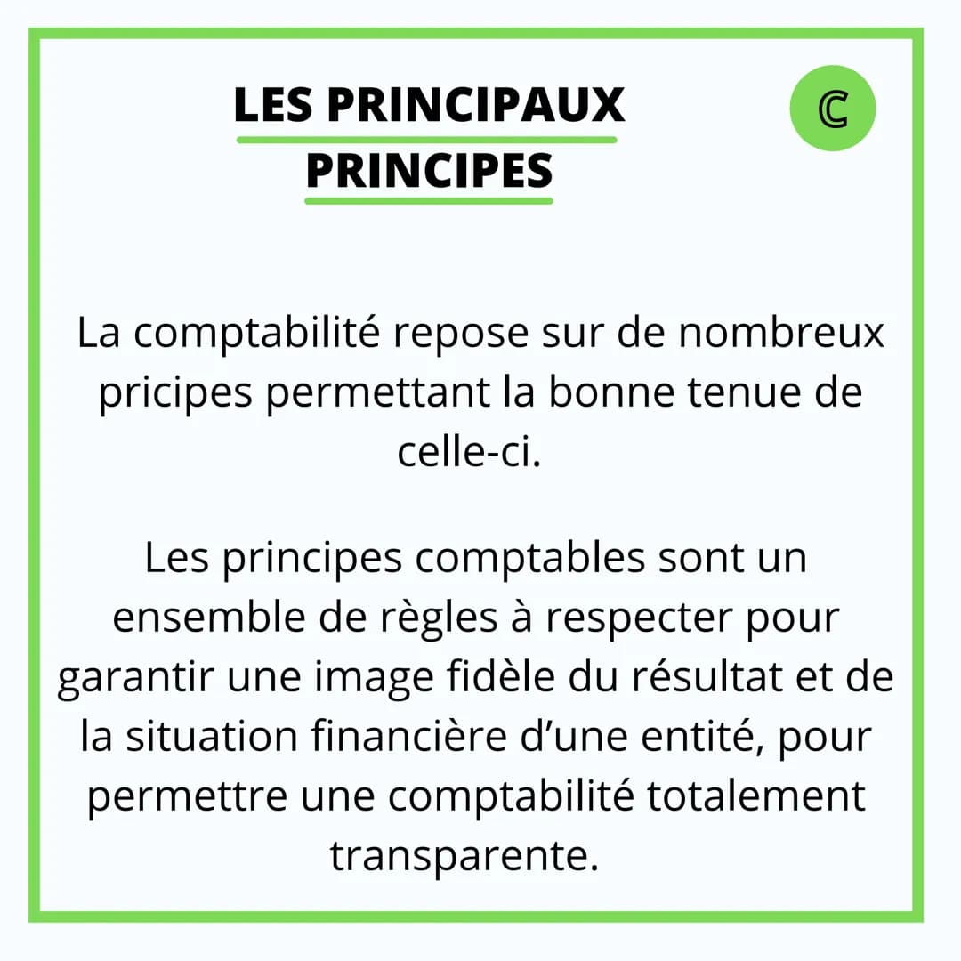 COMPTABILITÉ
LES PRINCIPES
COMPTABLES LES PRINCIPAUX
PRINCIPES
C
La comptabilité repose sur de nombreux
pricipes permettant la bonne tenue d