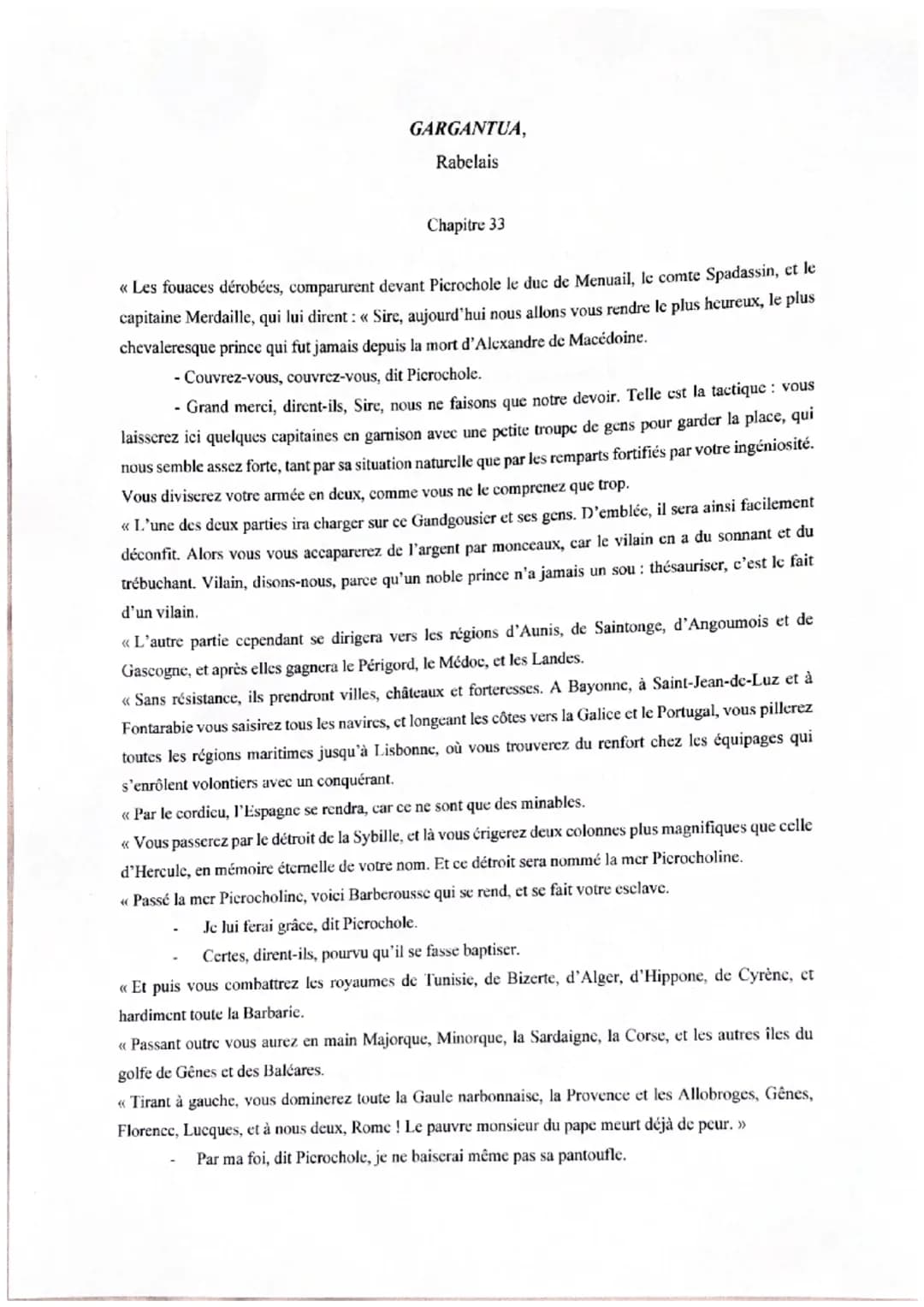 GARGANTUA,
Rabelais
Chapitre 33
<< Les fouaces dérobées, comparurent devant Picrochole le duc de Menuail, le comte Spadassin, et le
capitain