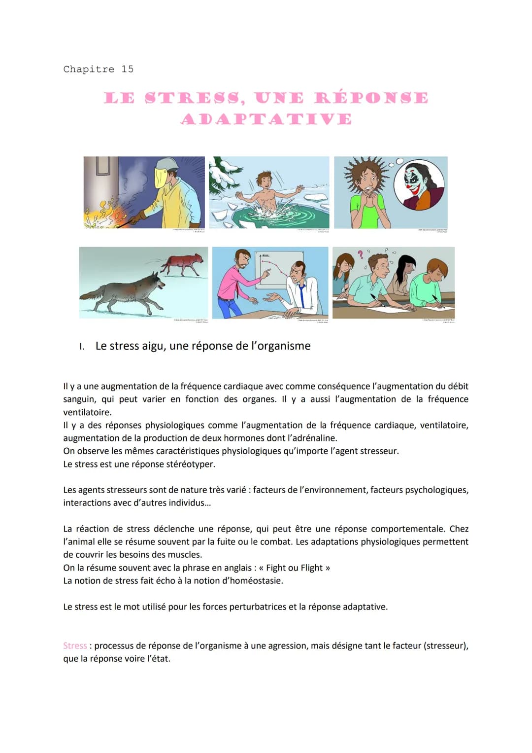 Chapitre 15
LE STRESS, UNE RÉPONSE
ADAPTATIVE
I. Le stress aigu, une réponse de l'organisme
Il y a une augmentation de la fréquence cardiaqu