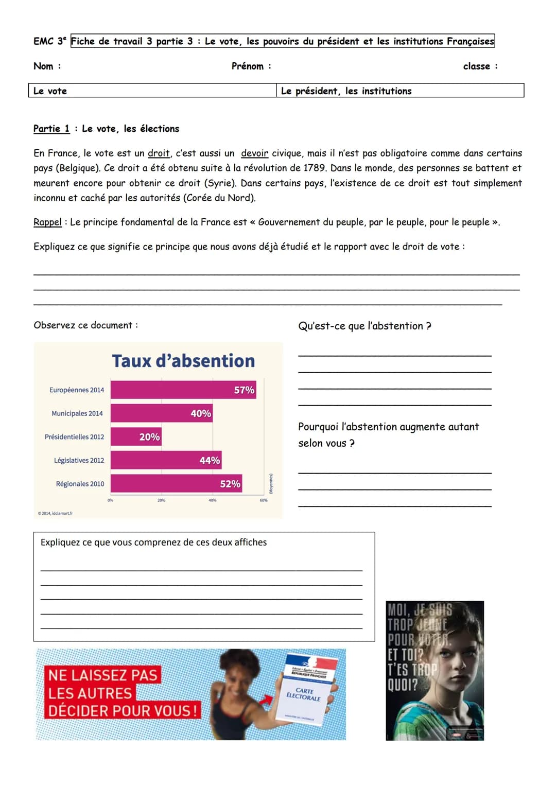 --- OCR Start ---
EMC 3º Fiche de travail 3 partie 3: Le vote, les pouvoirs du président et les institutions Françaises
Nom:
Le vote
Prénom: