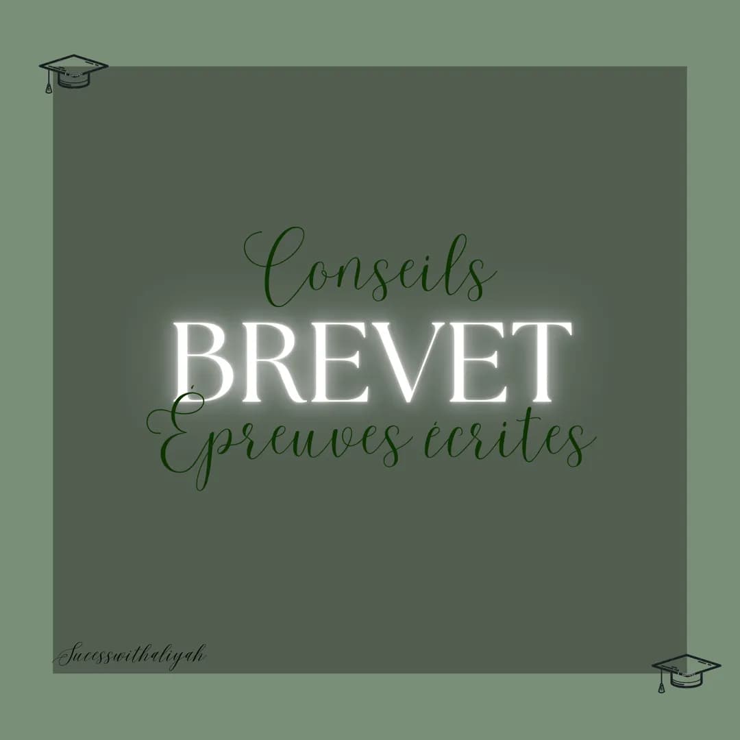 Conseils
BREVET
Epreuves ecrites
Sucesswithaliyah PRÉSENTATION
• Je vous fait ce post pour vous aider à avoir le
brevet à l'aide de mes méth