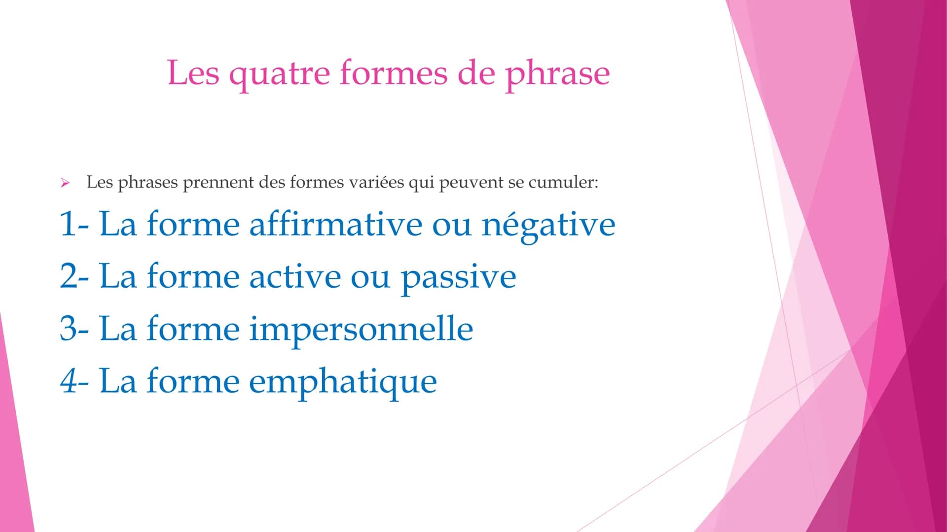 Les quatre types de phrase
1- La phrase déclarative (affirmer ou nier): Jean (n') est (pas) content.
2- La phrase interrogative (interroger)