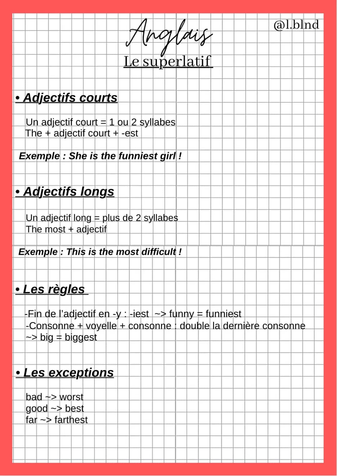 ●
Adjectifs courts
Un adjectif court = 1 ou 2 syllabes
The + adjectif court + -est
Exemple : She is the funniest girl !
• Adjectifs longs
●
