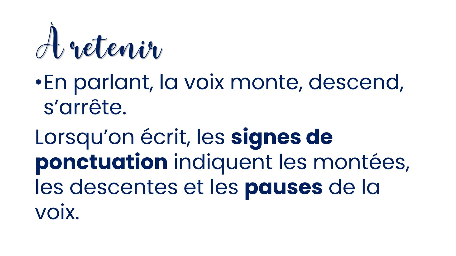 Utiliser la
ponctuation À retenir
•En parlant, la voix monte, descend,
s'arrête.
Lorsqu'on écrit, les signes de
ponctuation indiquent les mo