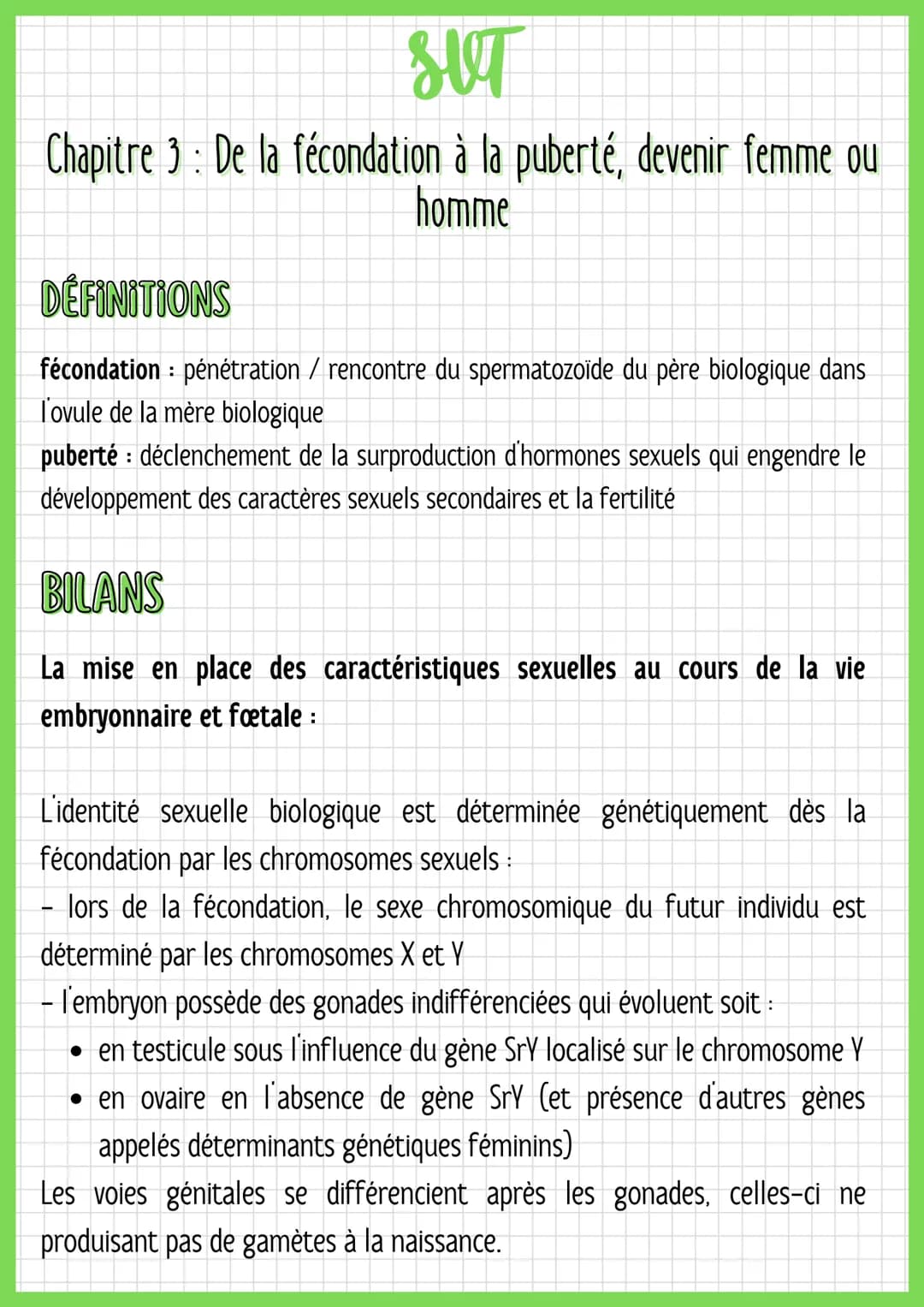 SUT
Chapitre 3: De la fécondation à la puberté, devenir femme ou
homme
DÉFINITIONS
fécondation pénétration / rencontre du spermatozoïde du p