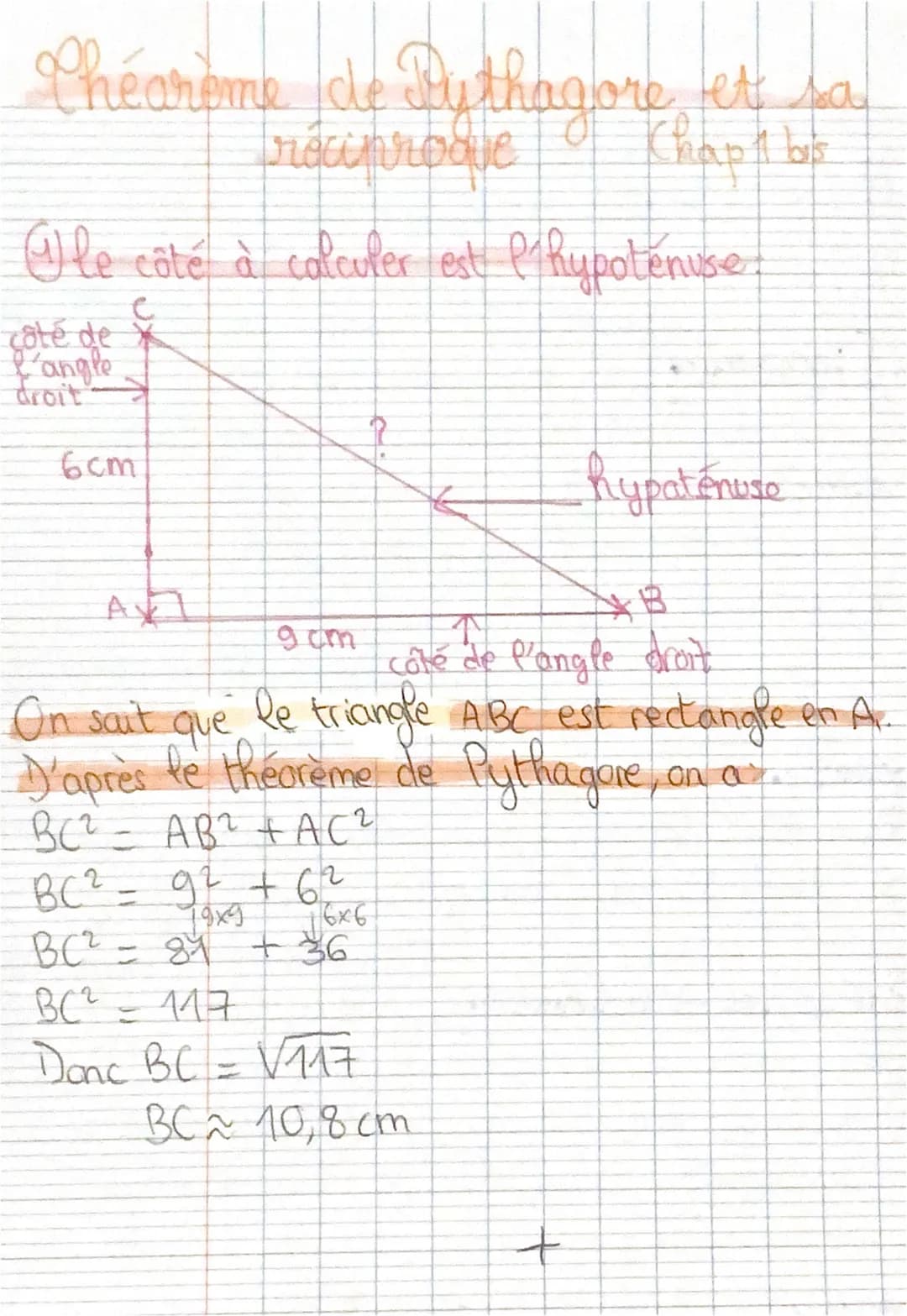 héorème de Puthagore et sa
Chap 1 bis
réciproque
le côté à calculer est Phypotenuse.
C
côté de x
l'angle
droit
6cm
BC² - AB² + AC ²
BC² - 92