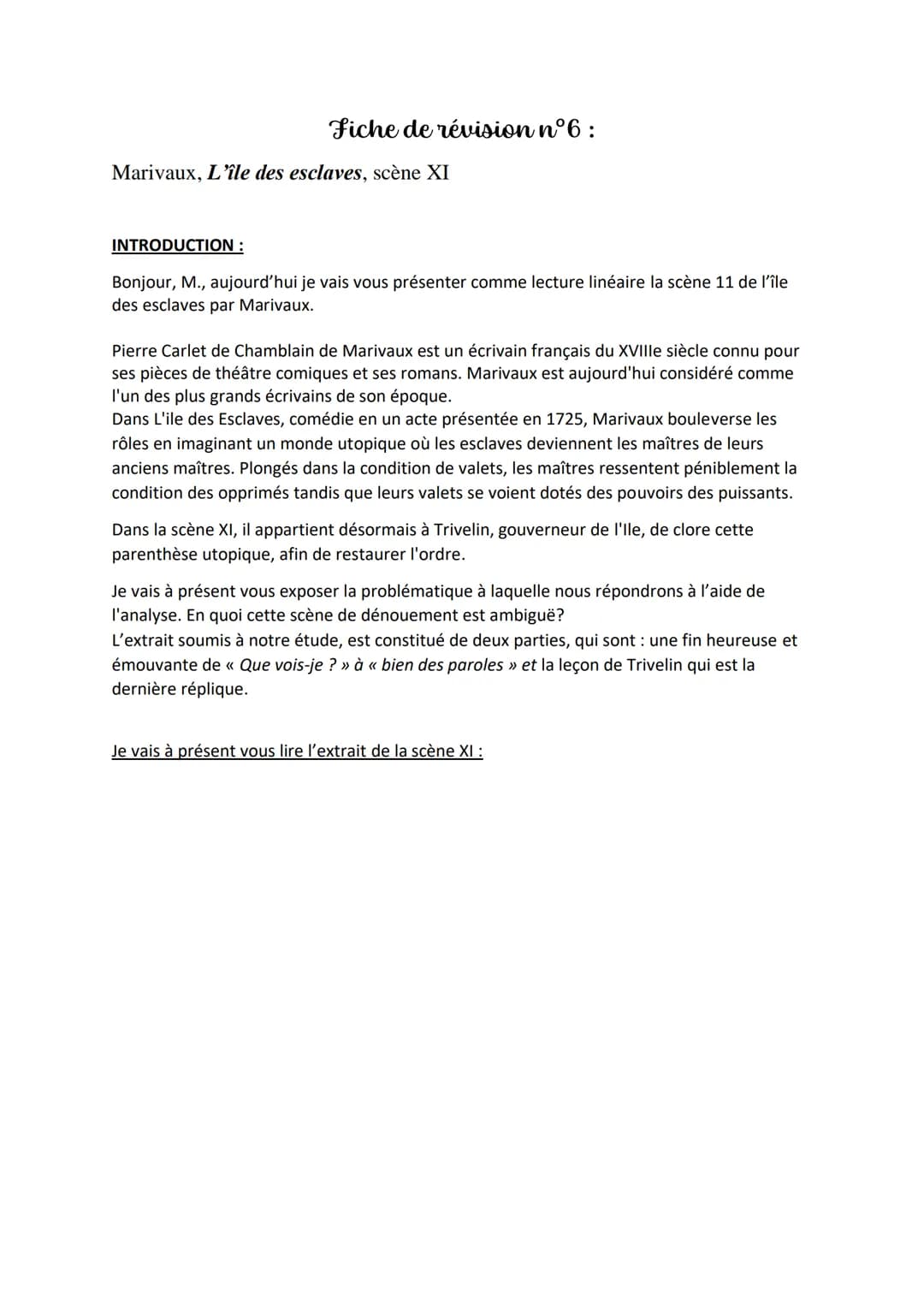 Fiche de révision n°6:
Marivaux, L'île des esclaves, scène XI
INTRODUCTION :
Bonjour, M., aujourd'hui je vais vous présenter comme lecture l
