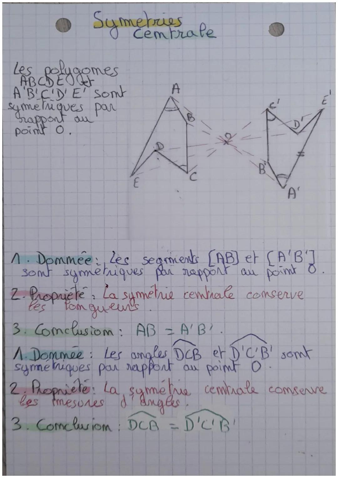 Symetries
I centrale
Les polygomes
A B C D E O Ger
A'B'C'D'E' Somt
symetriques par
point 0.
E
A
В'
A'
1. Dommée : les segments [AB] et [A'B'