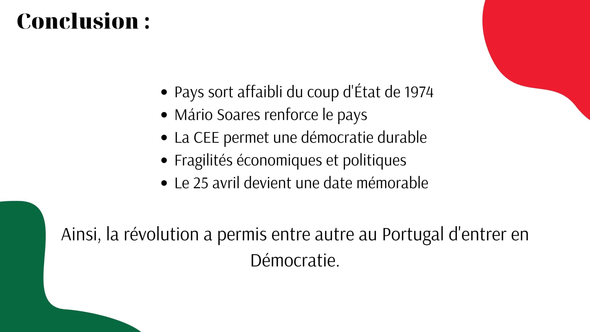 AVANCÉES ET RECULS DES DÉMOCRATIES
Portugal: La
démocratisation depuis la
Révolution des Oeillets 10 millions habitants
92 000 km²
Contexte 