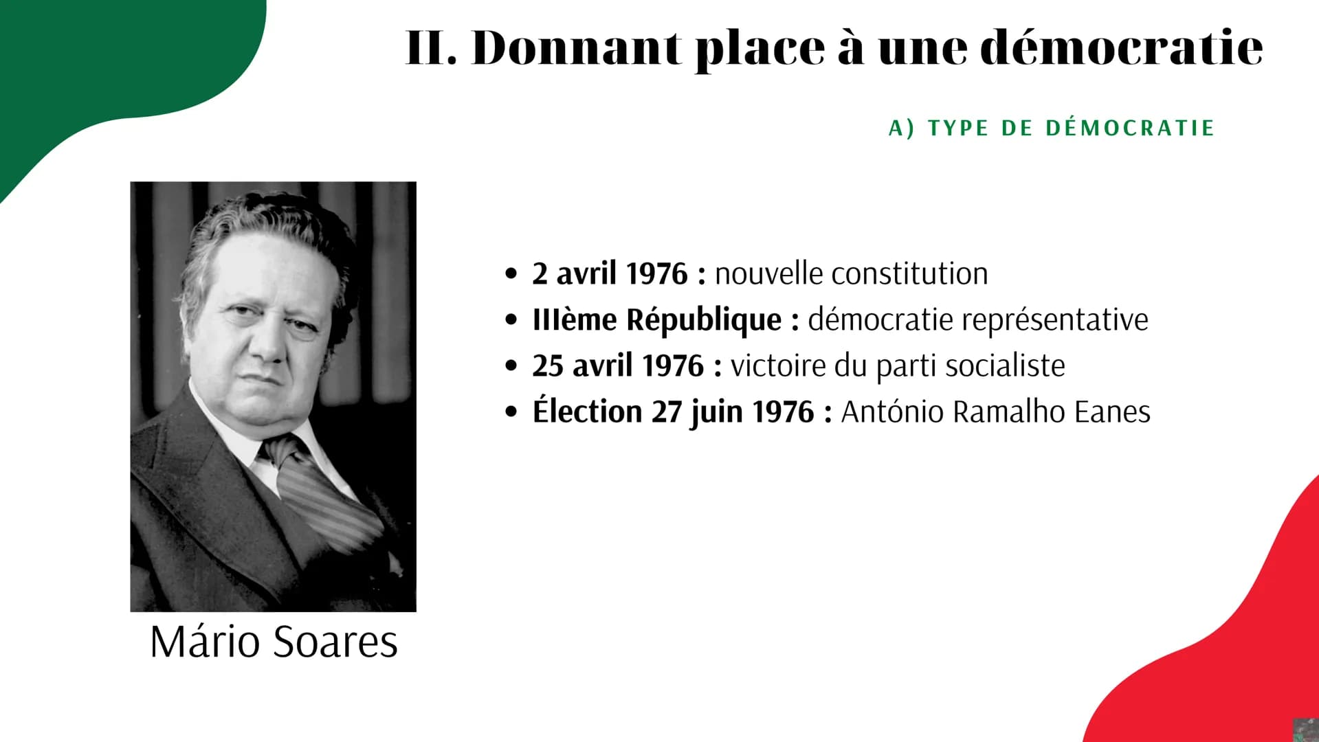 AVANCÉES ET RECULS DES DÉMOCRATIES
Portugal: La
démocratisation depuis la
Révolution des Oeillets 10 millions habitants
92 000 km²
Contexte 