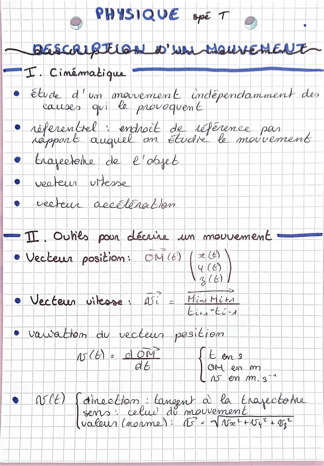 PHYSIQUE spé T
DESCRIPTION D'UN MOUVEMENT
I. Cinématique
• Stude d'un movement indépendamment des
causes qui
provoquent
le
:
• referentiel e