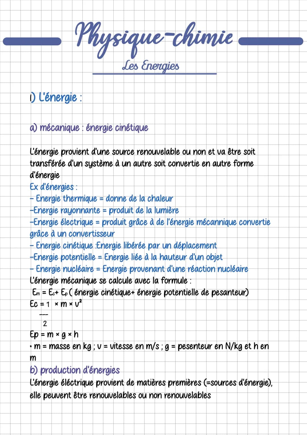 Physique-chimie
1) L'énergie:
Les Energies
a) mécanique: énergie cinétique
L'énergie provient d'une source renouvelable ou non et va être so