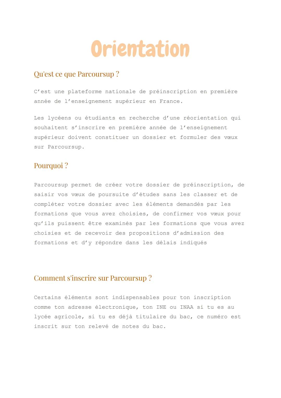 # Orientation

Qu'est ce que Parcoursup?

C'est une plateforme nationale de préinscription en première
année de l'enseignement supérieur en 