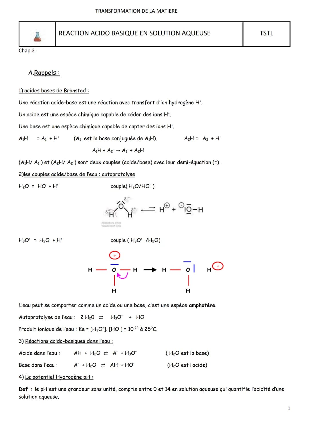 Chap.2
TRANSFORMATION DE LA MATIERE
REACTION ACIDO BASIQUE EN SOLUTION AQUEUSE
A.Rappels:
1) acides bases de Brönsted:
Une réaction acide-ba