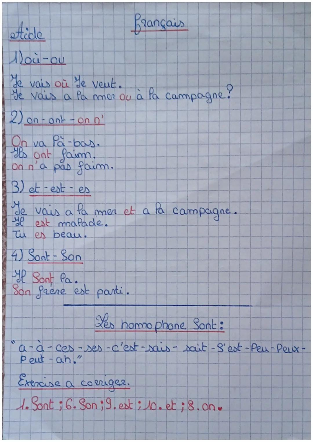 Aide
français
Doù-ou
Je vais où le veut.
Je vais a la mer ou à la campagne?
2) on-ont - on n'
On
va
Pa-bas.
Ils ont faim.
on n'a pas faim.
3