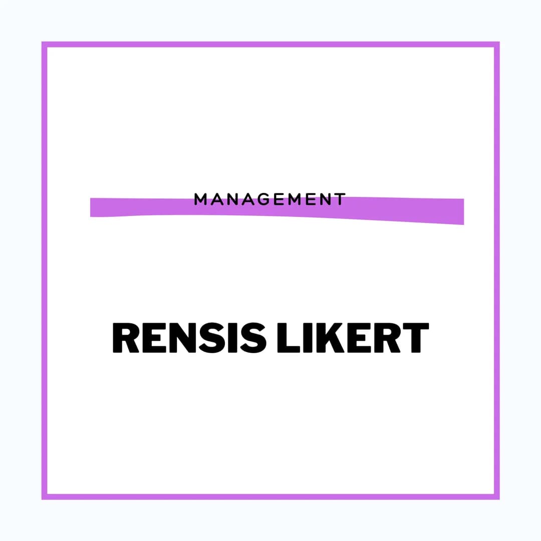 MANAGEMENT
RENSIS LIKERT RENSIS LIKERT
né en 1908 et mort en
1981 à 78 ans
Il est Américain
MANA
Rensis Likert est un psychologue américain
