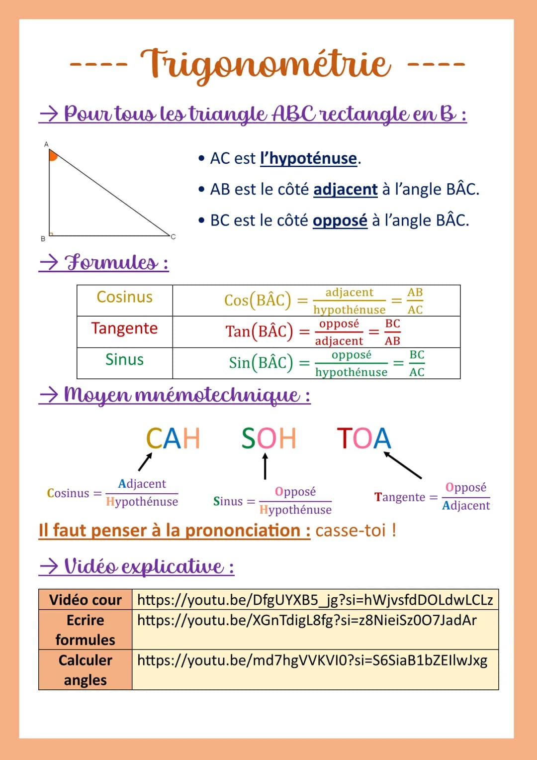 Trigonométrie
→ Pour tous les triangle ABC rectangle en B:
A
B
→ Formules :
Cosinus
Tangente
Sinus
• AC est l'hypoténuse.
• AB est le côté a