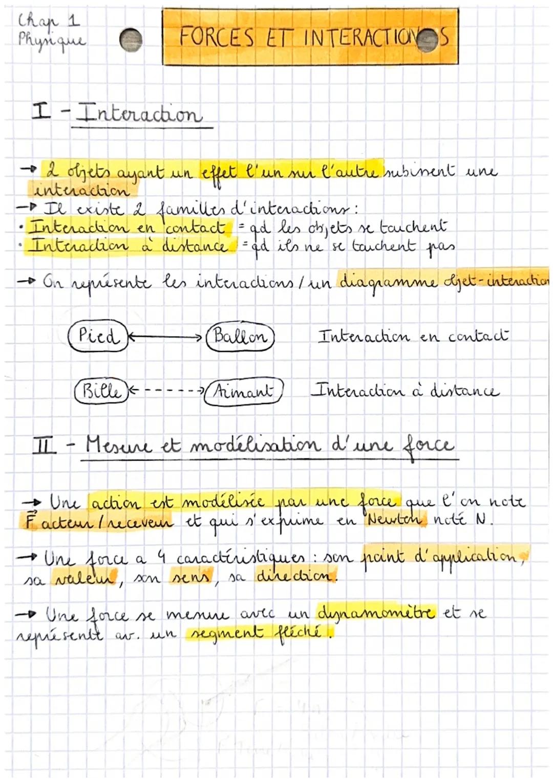 Chap 1
Physique
# FORCES ET INTERACTIONS

## I-Interaction

→2 ojets ayant un effet l'un sur l'autre subinent une
interaction
- Il existe 2 