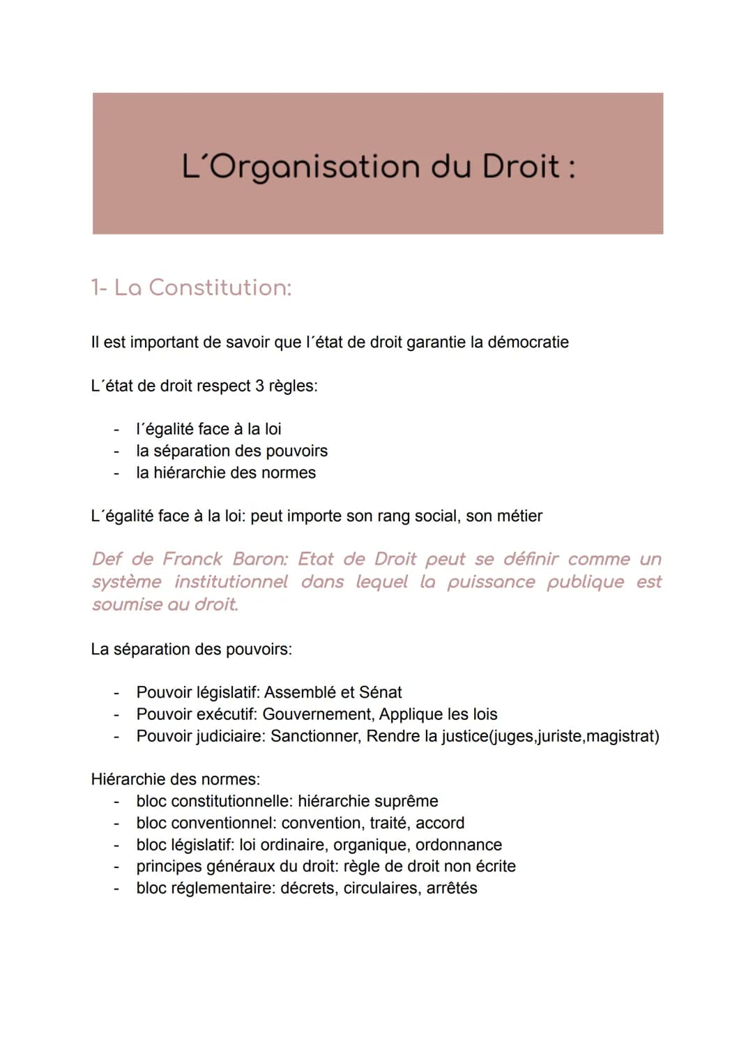 L'Organisation du Droit :
1- La Constitution:
Il est important de savoir que l'état de droit garantie la démocratie
L'état de droit respect 