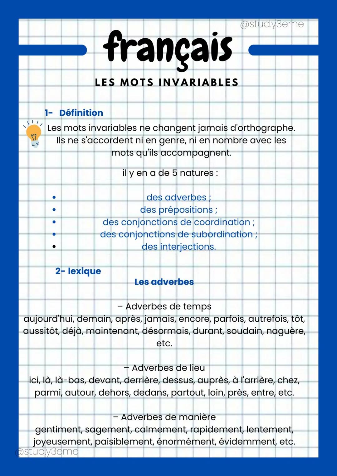17
●
●
1- Définition
Les mots invariables ne changent jamais d'orthographe.
Ils ne s'accordent ni en genre, ni en nombre avec les
mots qu'il