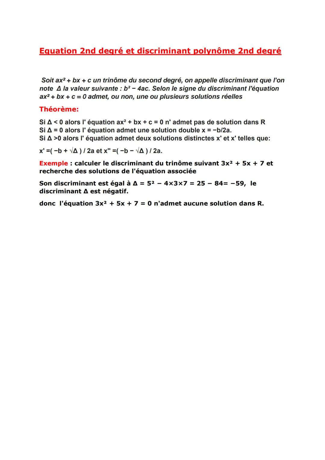 Equation 2nd degré et discriminant polynôme 2nd degré
Soit ax² + bx+c un trinôme du second degré, on appelle discriminant que l'on
note A la