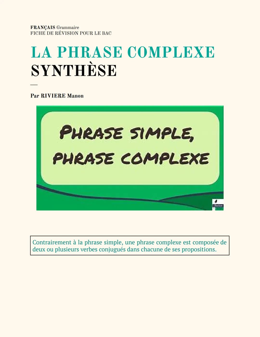 FRANÇAIS Grammaire
FICHE DE RÉVISION POUR LE BAC
LA PHRASE COMPLEXE
SYNTHÈSE
Par RIVIERE Manon
PHRASE SIMPLE,
PHRASE COMPLEXE
Contrairement 