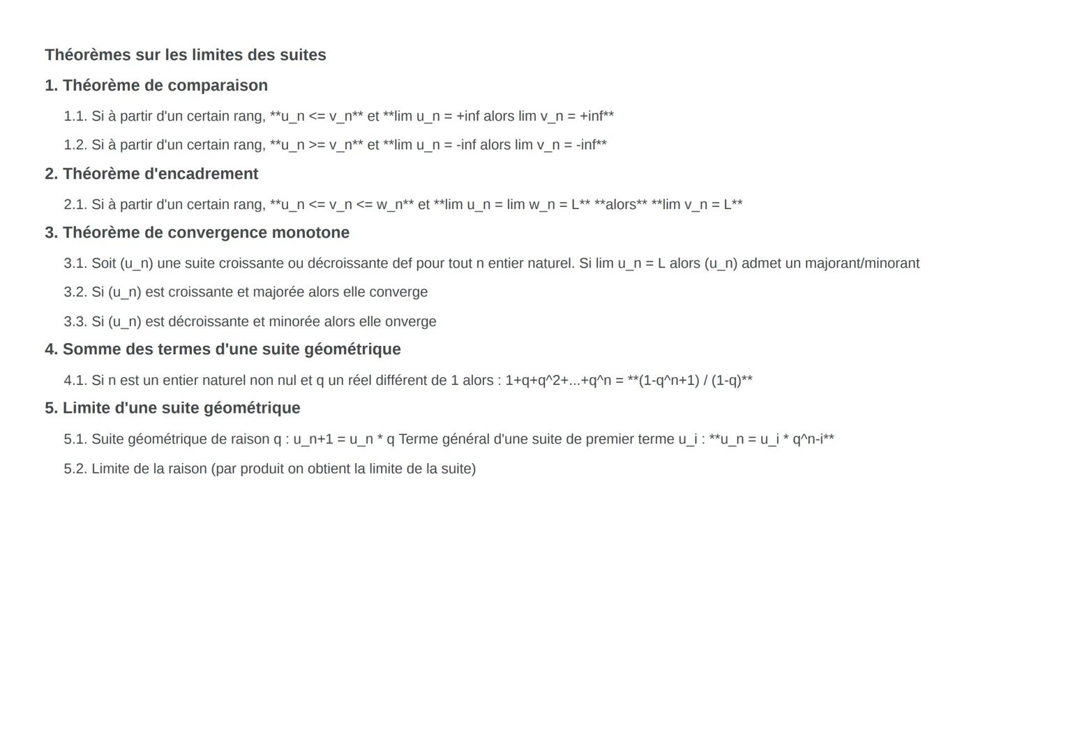 Suite géométrique de raison qu_n+1 = u_n* q
Terme général d'une suite de premier terme u_i :
u_n = u_i* q^n-i

Limite d'une suite géométriqu