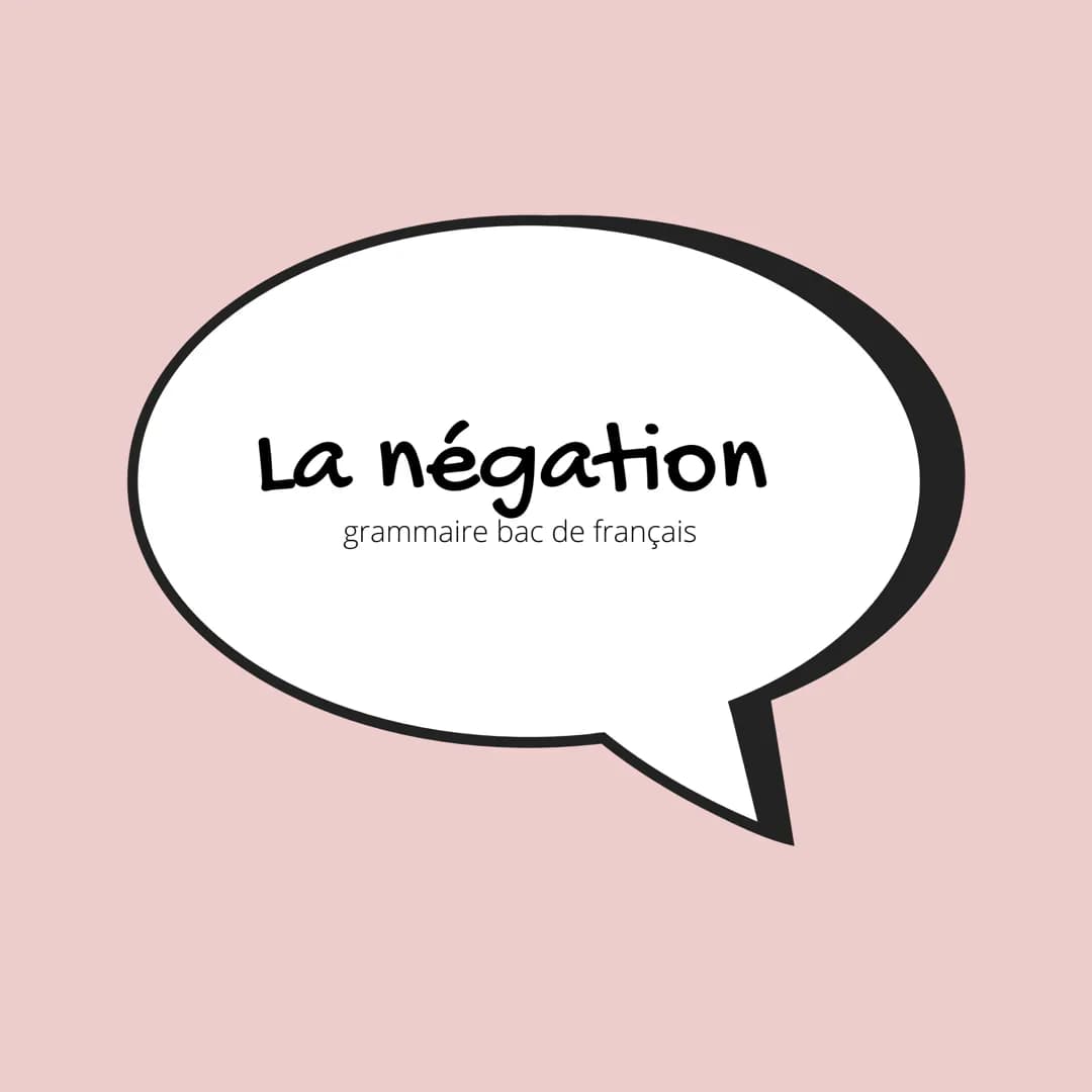La négation
grammaire bac de français Il y a 2 types de négation:
-
· La négation lexicale
construite autour d'un mot
- La négation syntaxiq