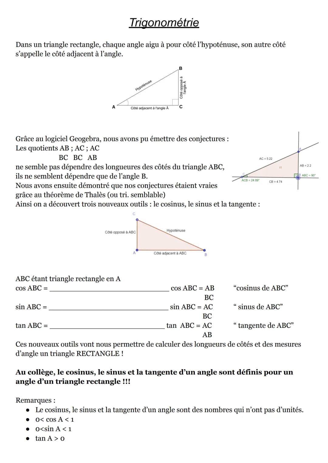 Trigonométrie
Dans un triangle rectangle, chaque angle aigu à pour côté l'hypoténuse, son autre côté
s'appelle le côté adjacent à l'angle.
G