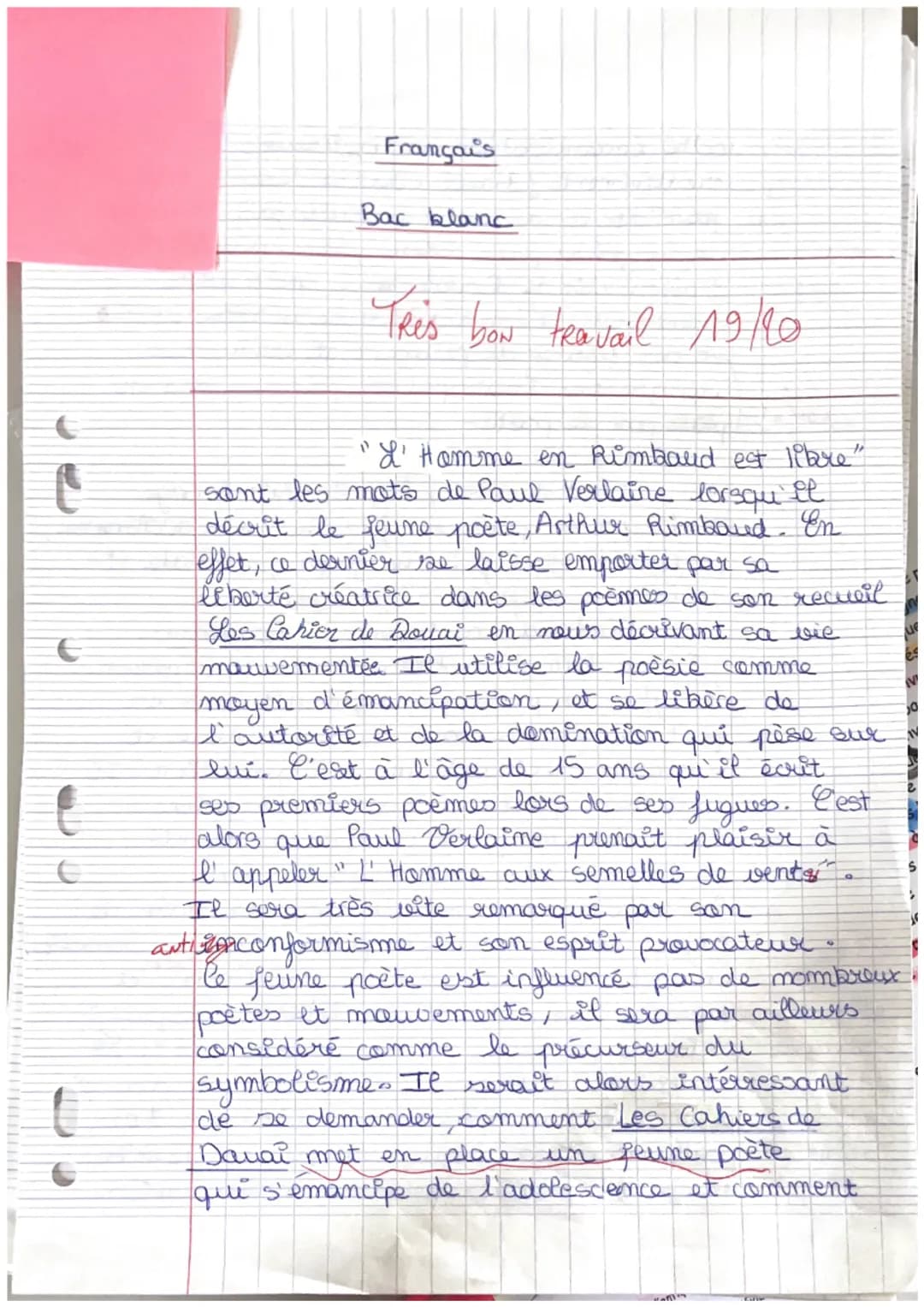 Français
Bac blanc
Très bon travail 19/20
E
"L'Homme en Rimbaud est libre"
sont les mots de Paul Verlaine lorsqu'il
décrit le jeune poète, A