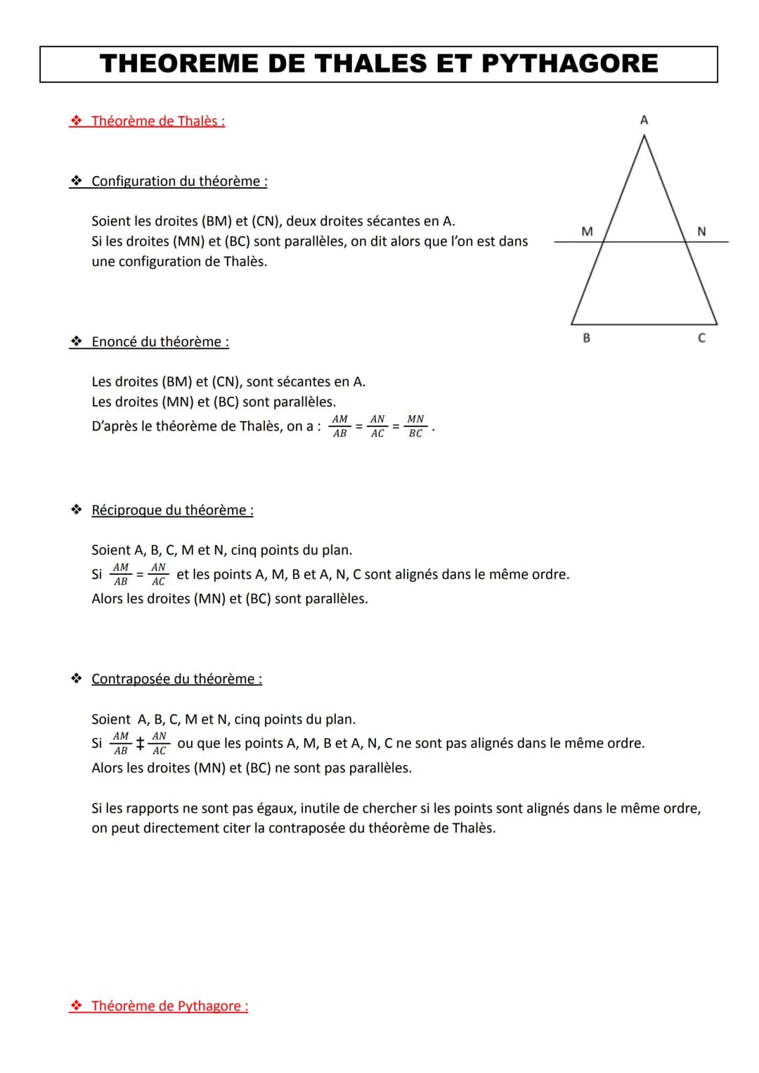 THEOREME DE THALES ET PYTHAGORE
Théorème de Thalès:
Configuration du théorème :
Soient les droites (BM) et (CN), deux droites sécantes en A.