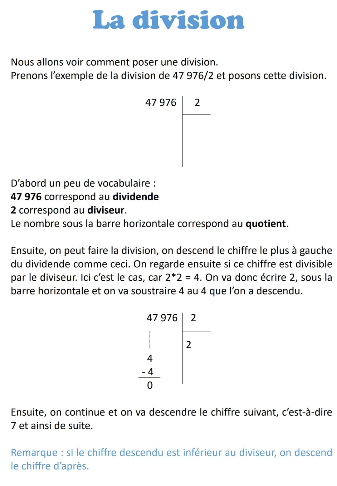 La division
Nous allons voir comment poser une division.
Prenons l'exemple de la division de 47 976/2 et posons cette division.
47 976 2
D'a