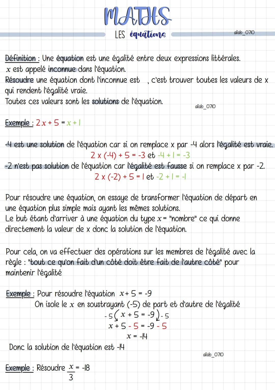 MATHS
LES équations
Définition: Une équation est une égalité entre deux expressions littérales.
x est appelé inconnue dans l'équation.
Résou