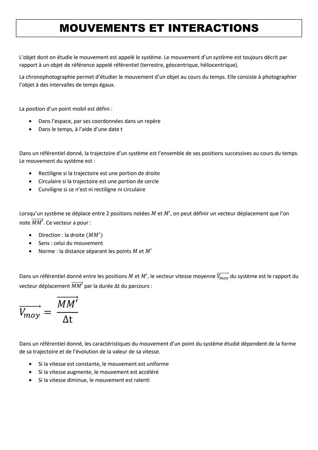 L'objet dont on étudie le mouvement est appelé le système. Le mouvement d'un système est toujours décrit par
rapport à un objet de référence