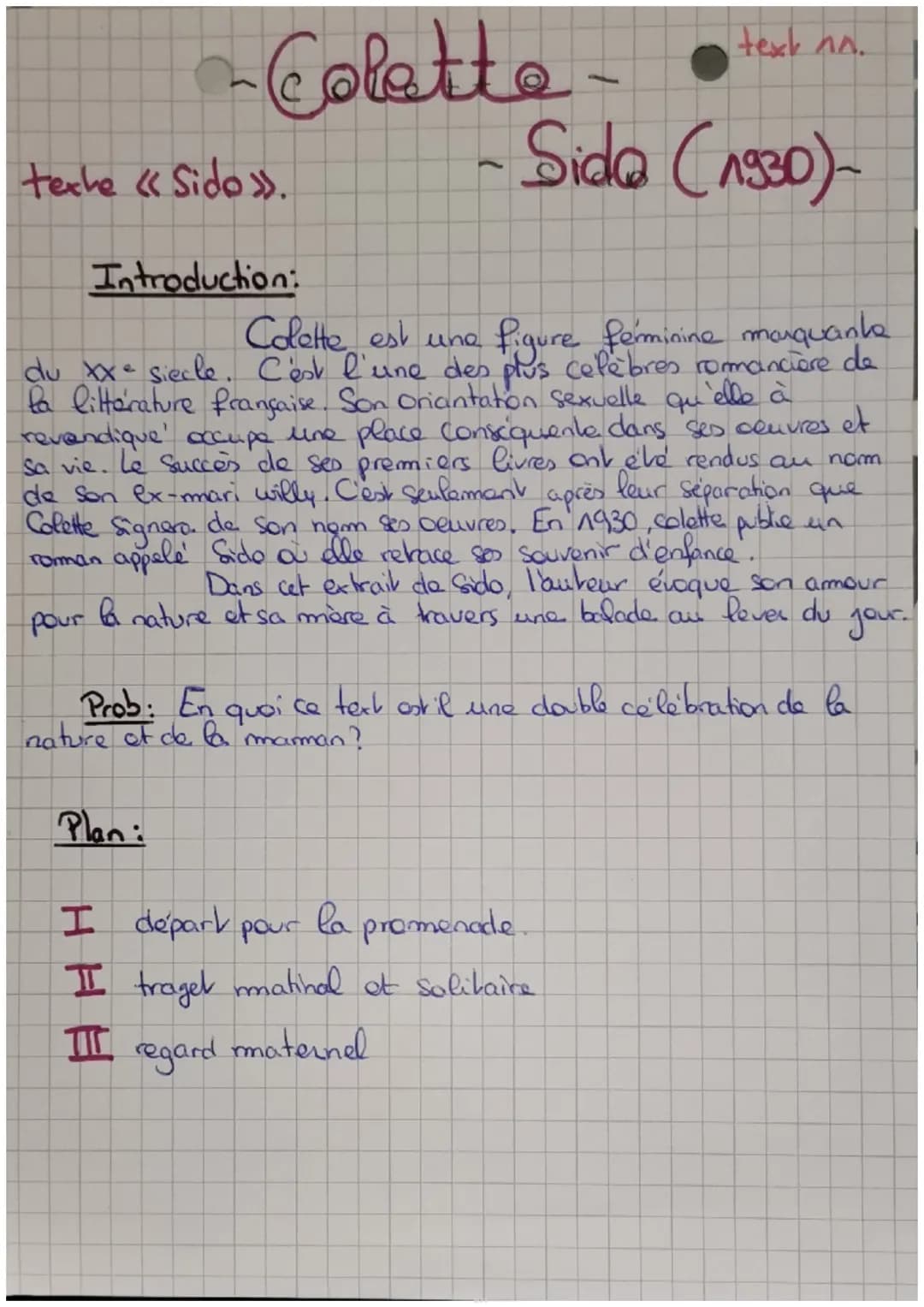 ~Colette-
texhe « Sido».
Introduction:
Plan:
text no.
Sida (1930)
Colette est une figure feminine marquante
du XXe siecle. C'est l'une des.
