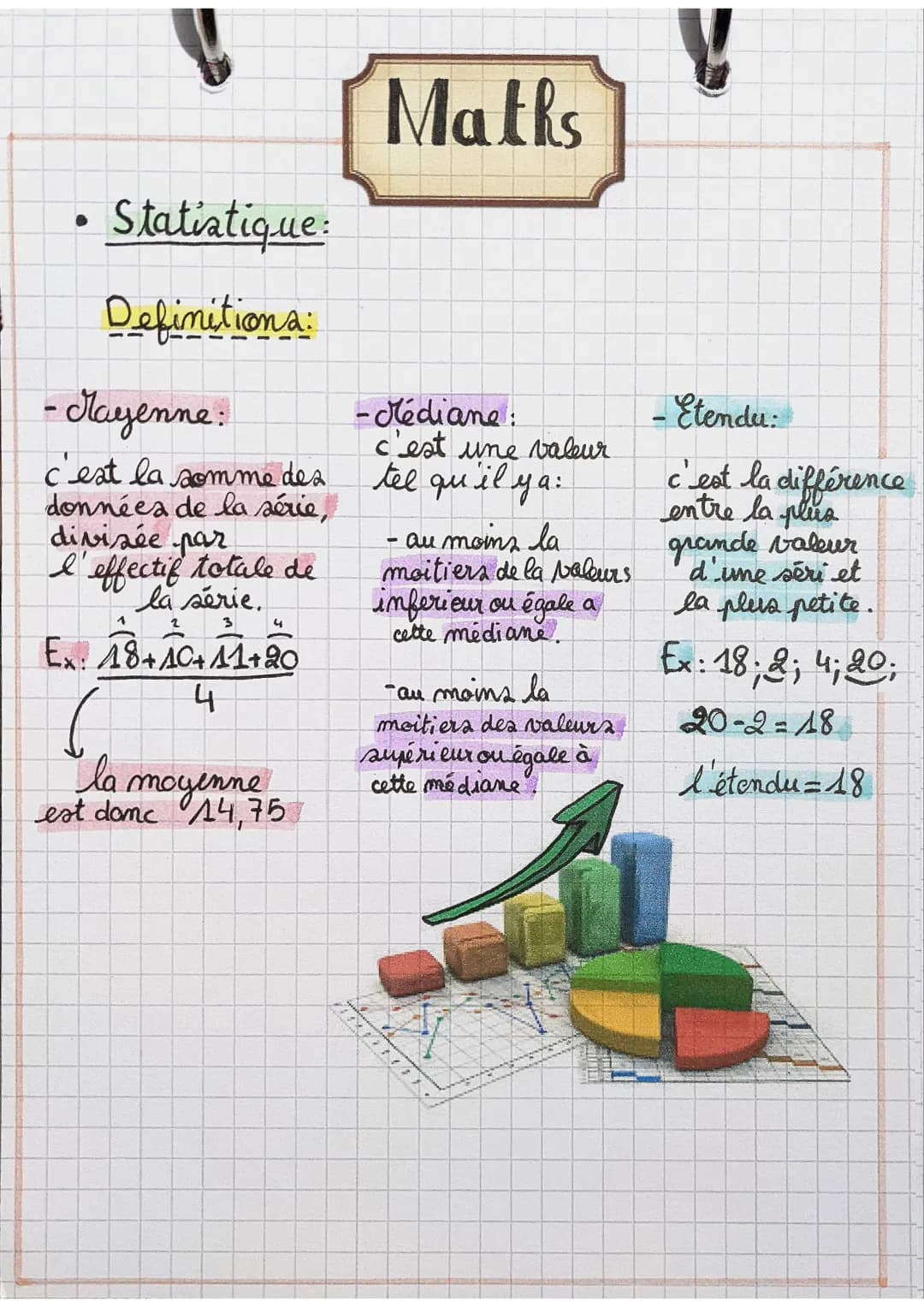 ●
Statistique:
Definitions:
- Mayenne:
c'est la somme des
données de la série,
divisée par
I'effectif totale de
la série.
3
4
Ex: 18+10+11+2