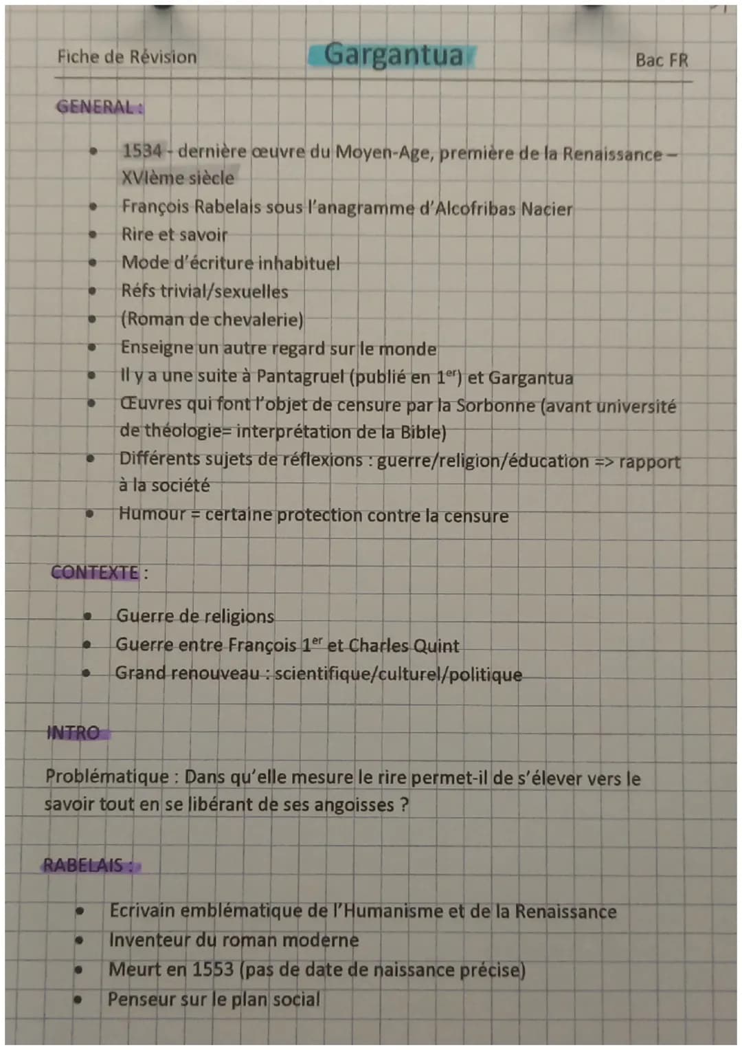 Fiche de Révision
GENERAL
●
●
●
●
n
CONTEXTE:
●
INTRO
●
●
Gargantua
1534 - dernière œuvre du Moyen-Age, première de la Renaissance-
XVIème s