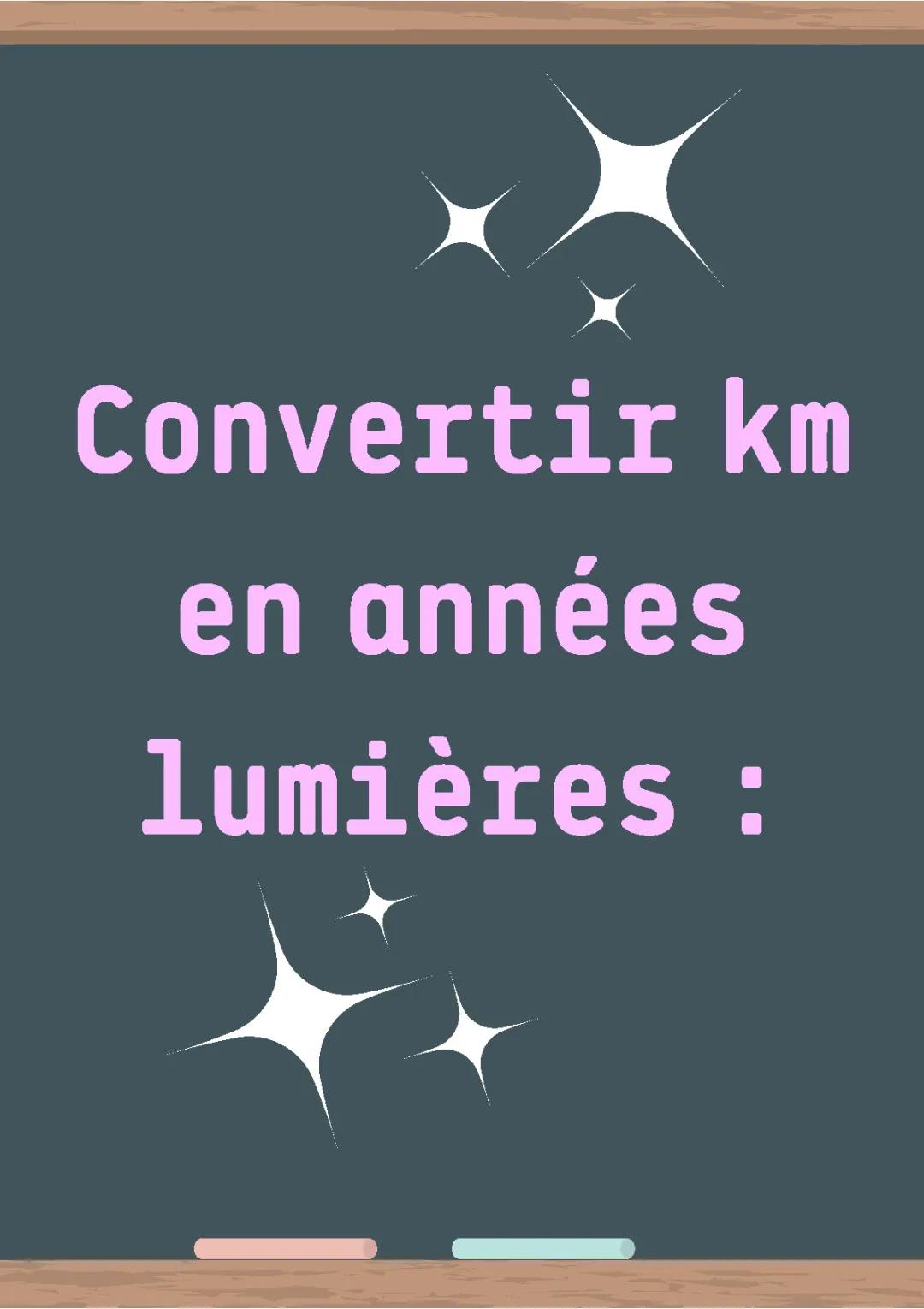 Convertir une Année-Lumière en km, Seconde, et Année Terrestre