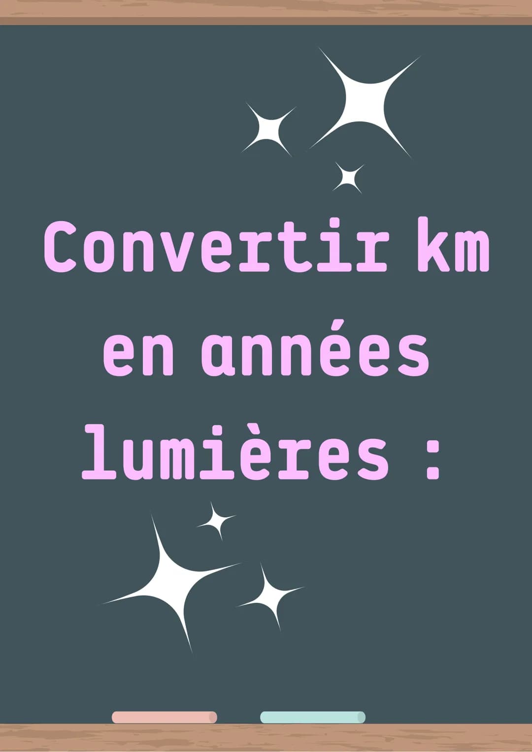 Convertir km
en années
lumières : Pour convertir des km en années
lumières, c'est très simple, il faut
tout simplement faire un produit en
c