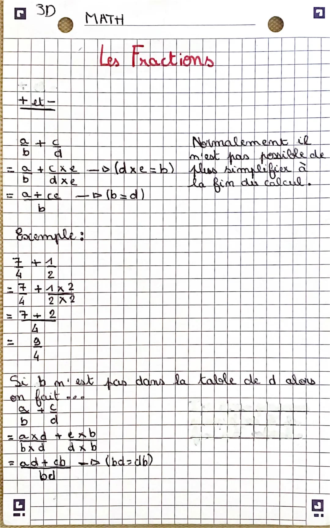 E
1
A
H
-
3D
+ et-
a + c
b
b
L
a + cx e
b
dxe
d
+
= 7+2
4
g
4
Excemple:
7 + 1
4 2
= 7+1x2
2X2
MATH
Les Fractions
□ (dxe = b)
-(b=d)
Normalem