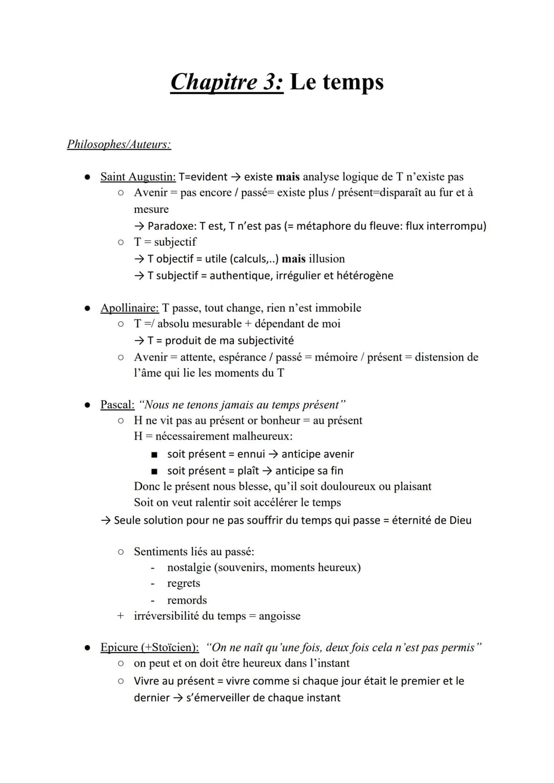 Chapitre 3: Le temps
Philosophes/Auteurs:
Saint Augustin: T=evident → existe mais analyse logique de T n'existe pas
O Avenir = pas encore / 