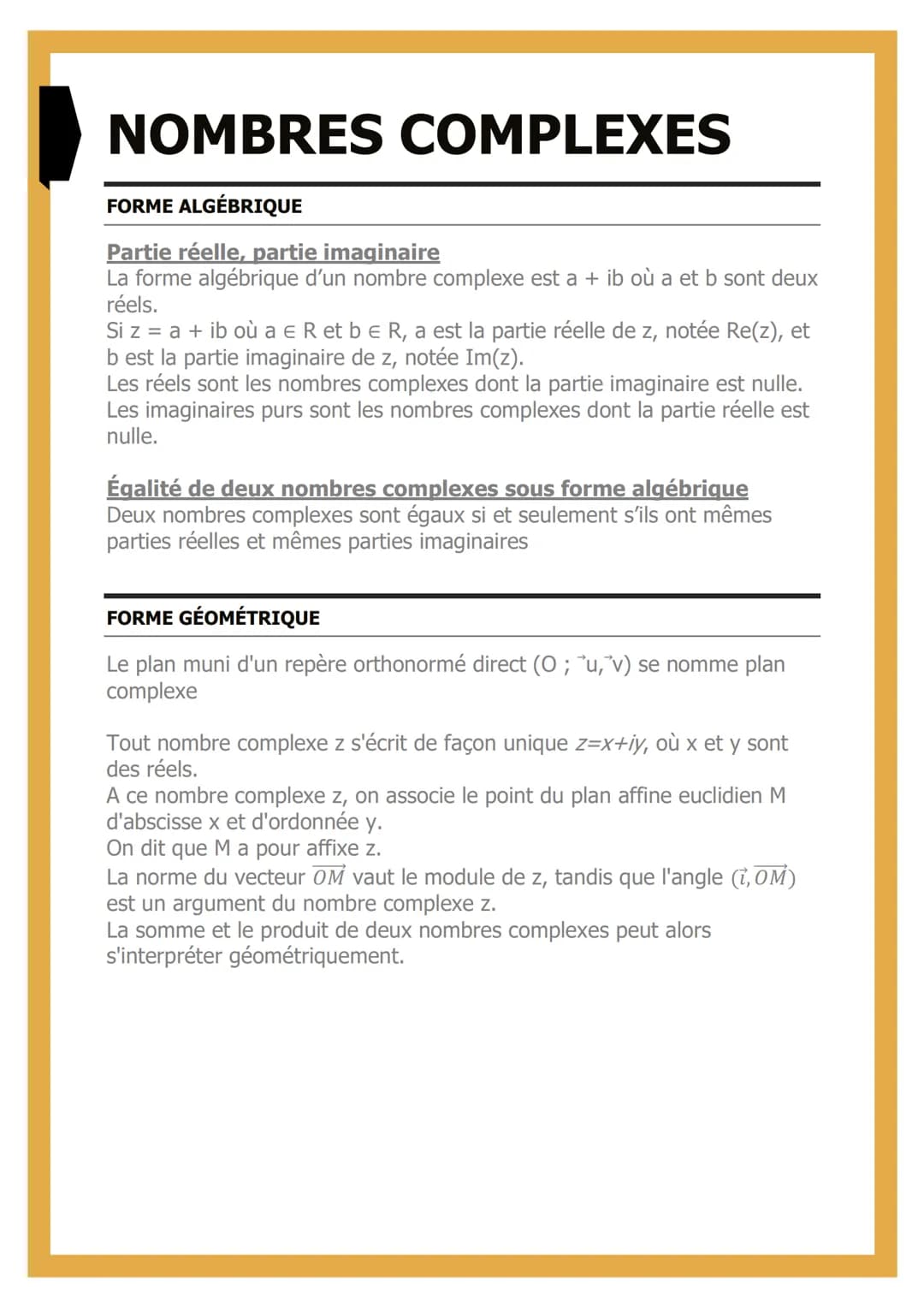 NOMBRES COMPLEXES
FORME ALGÉBRIQUE
Partie réelle, partie imaginaire
La forme algébrique d'un nombre complexe est a + ib où a et b sont deux
