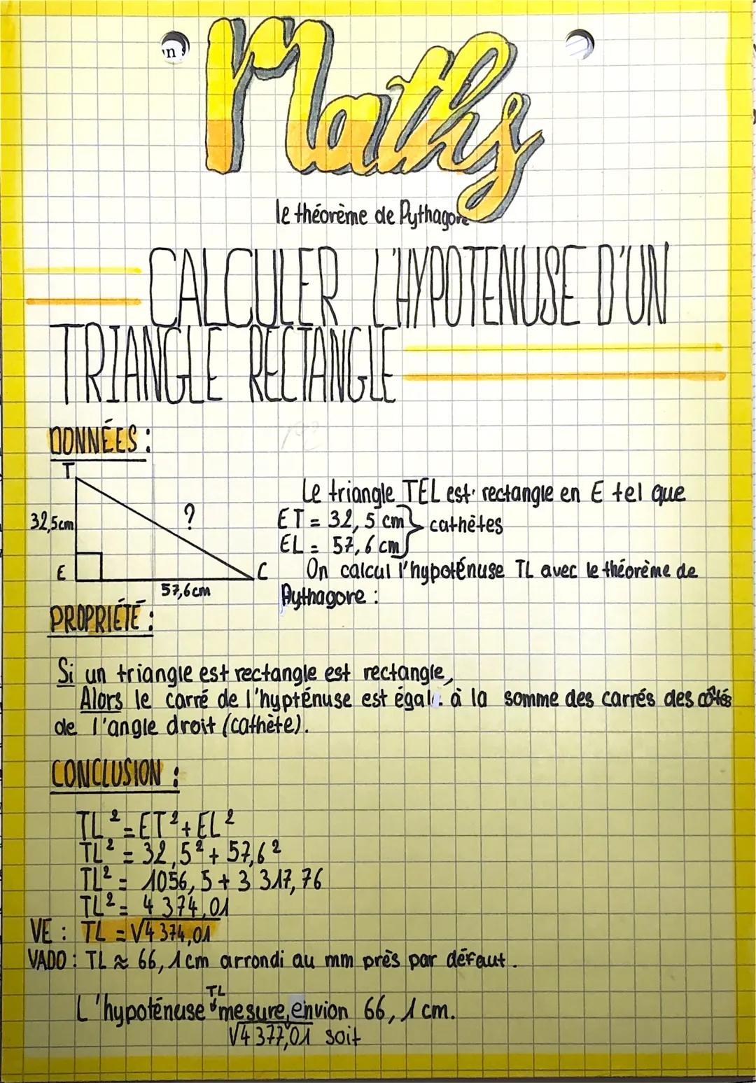 "Plaths"
le théorème de Pythagore
CALCULER L'HYPOTENUSE D'UN
TRIANGLE RECTANGLE
DONNÉES :
32,5cm
E
PROPRIÉTÉ :
'n
?
57,6cm
Le triangle TEL e