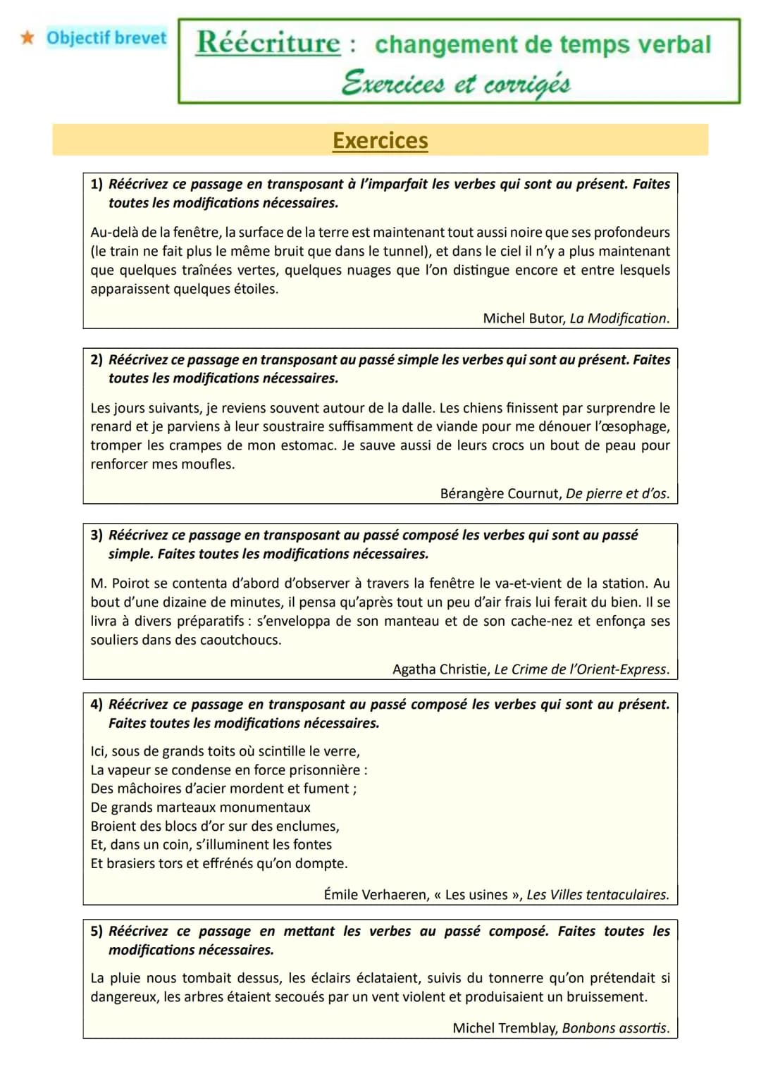★ Objectif brevet
Réécriture changement de temps verbal
Exercices et corrigés
Exercices
1) Réécrivez ce passage en transposant à l'imparfait
