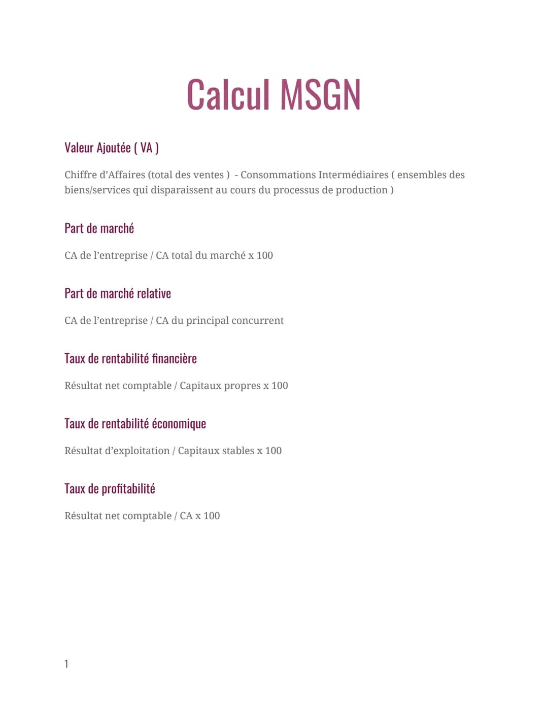Calcul MSGN
Valeur Ajoutée (VA)
Chiffre d'Affaires (total des ventes) - Consommations Intermédiaires (ensembles des
biens/services qui dispa