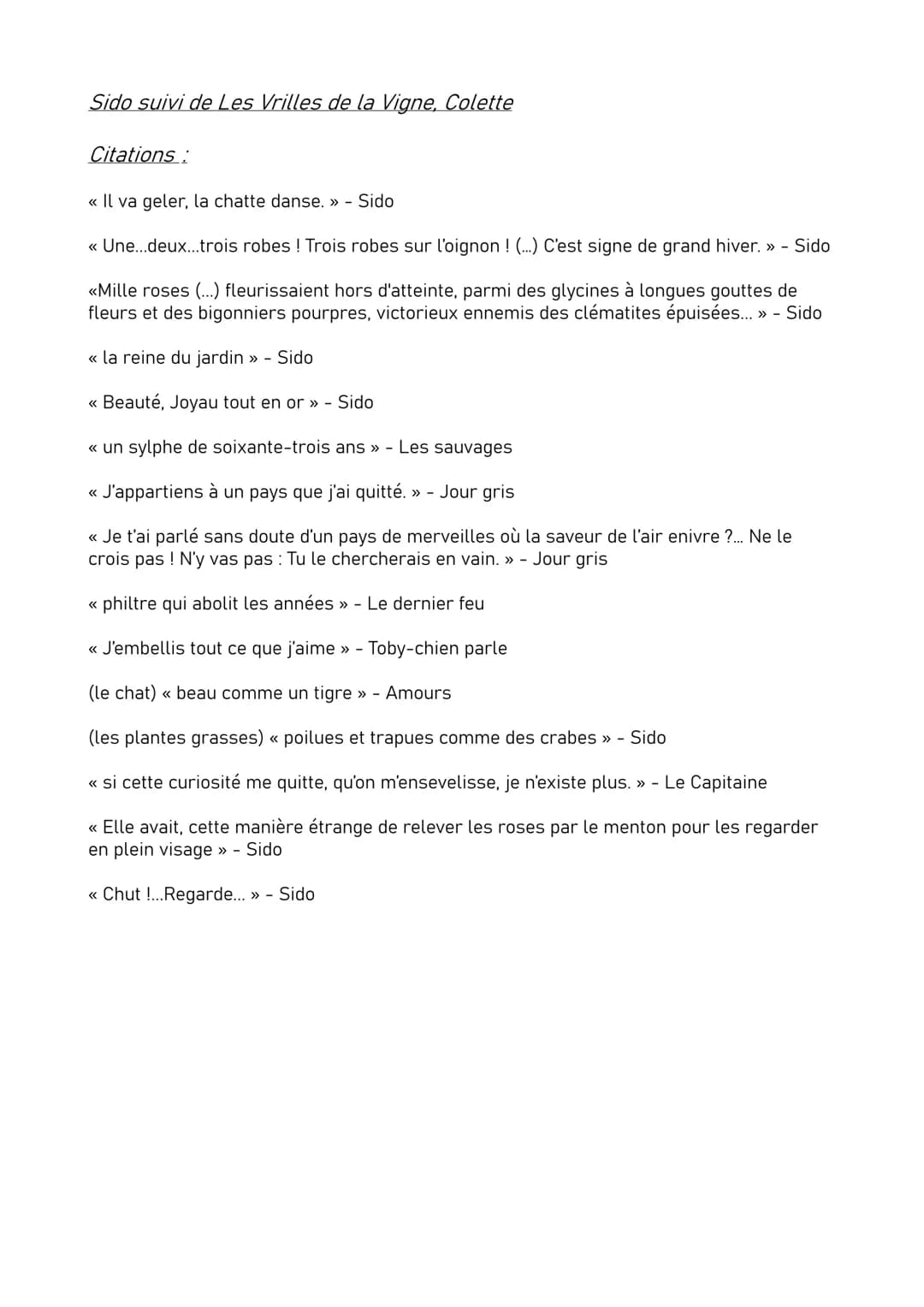 Sido suivi de Les Vrilles de la Vigne, Colette
Citations:
<< Il va geler, la chatte danse. » - Sido
« Une...deux....trois robes! Trois robes